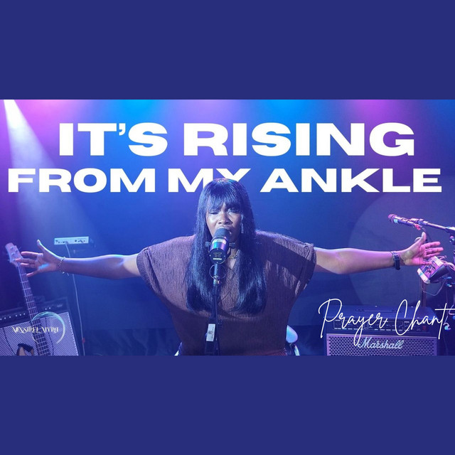 It's Rising | from My Ankle | Prayer Chant