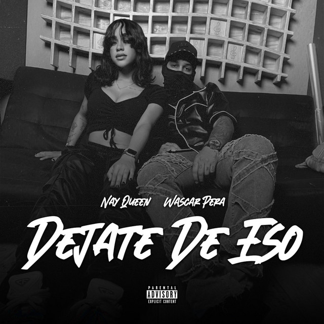Nay Queen, Wascar Pera – Dejate De Eso