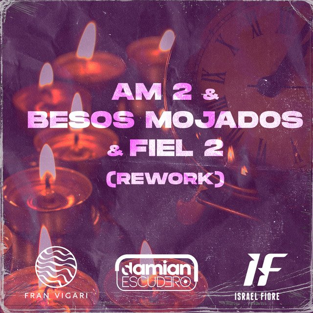 Am 2 & Besos Mojados & Fiel 2 (Rework) - Remix