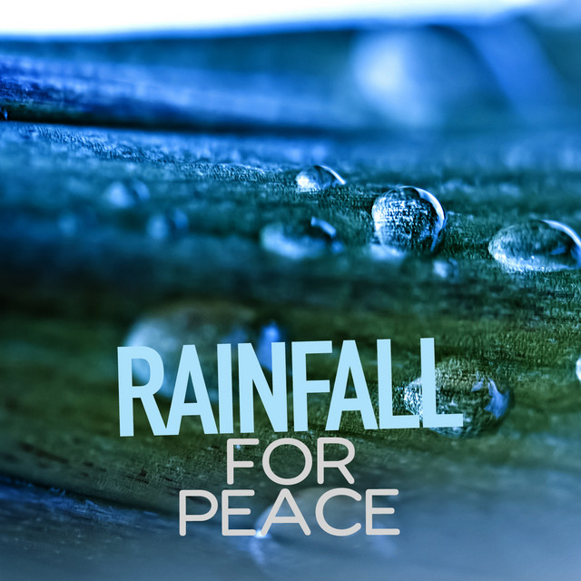 Rainfall for Peace by Relaxing Sounds of Rain Music Club
