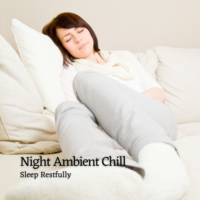 Night Ambient Chill: Sleep Restfully - Album by Sleep Music | Spotify