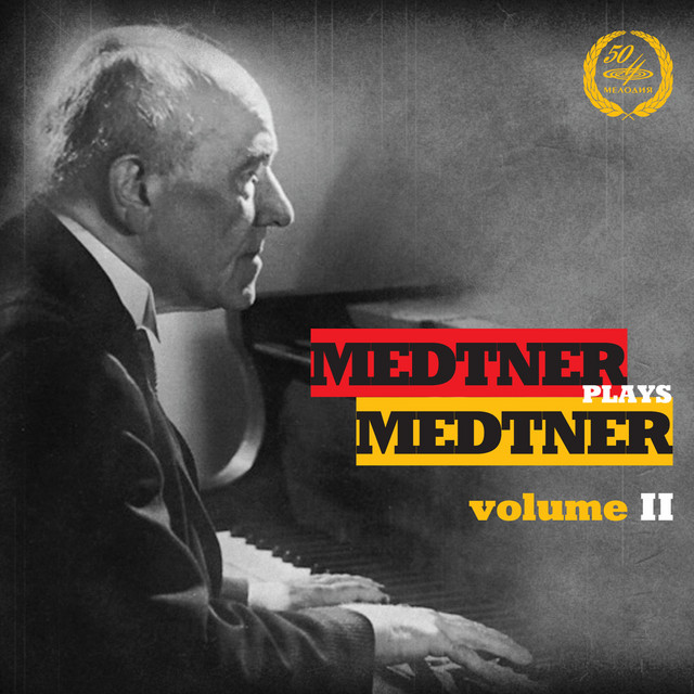 Medtner Plays Medtner, Vol. 2 - Album by Nikolai Medtner | Spotify