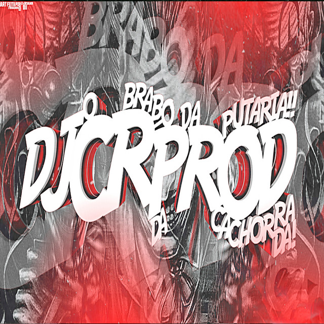 DJ CR Prod o Brabo da Putaria!! Da Cachorrada! cover art