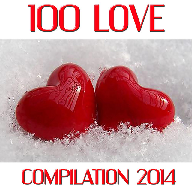 100 Love Compilation 2014 - Compilation by Various Artists | Spotify