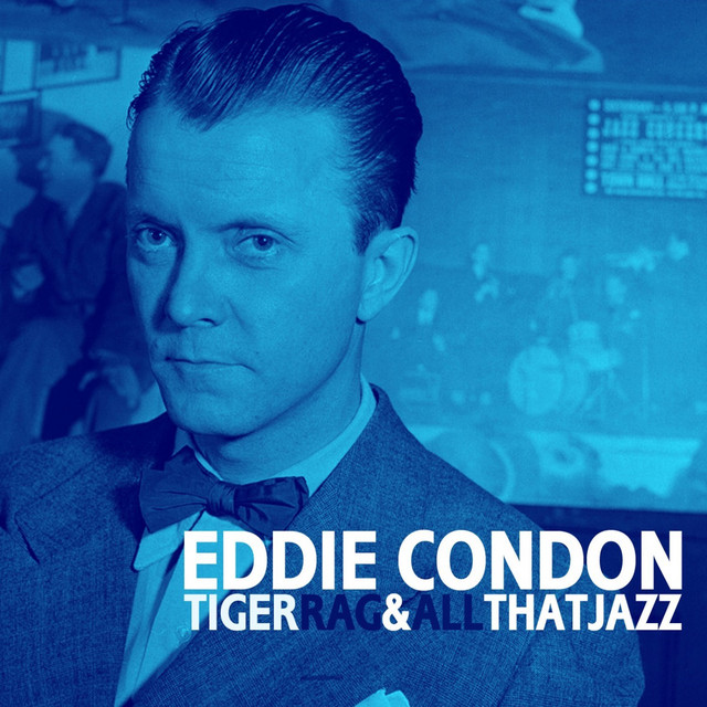 Tiger Rag & All That Jazz Album by Eddie Condon Spotify