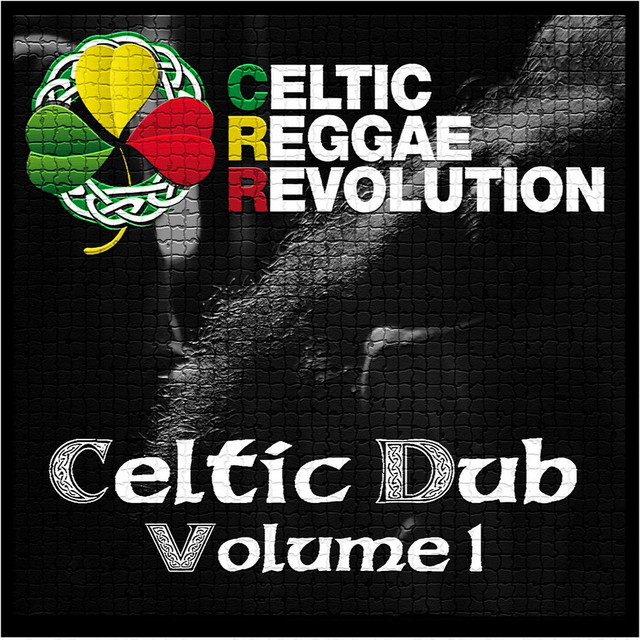 Celtic Dub. Vol. 1 - Album by Celtic Reggae Revolution | Spotify
