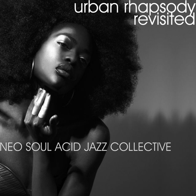 Urban Rhapsody Revisited - Album by Neo Soul Acid Jazz Collective