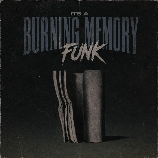 A BURNING MEMORY FUNK