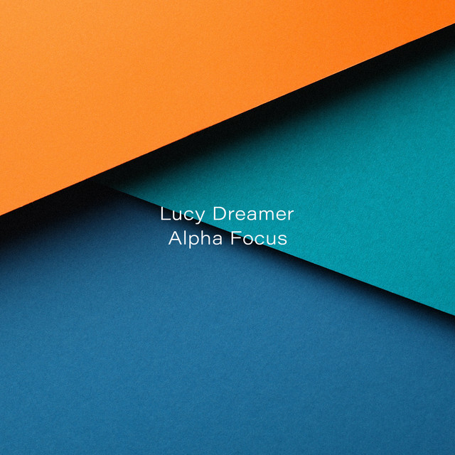 Alpha Focus - Single by Lucy Dreamer | Spotify