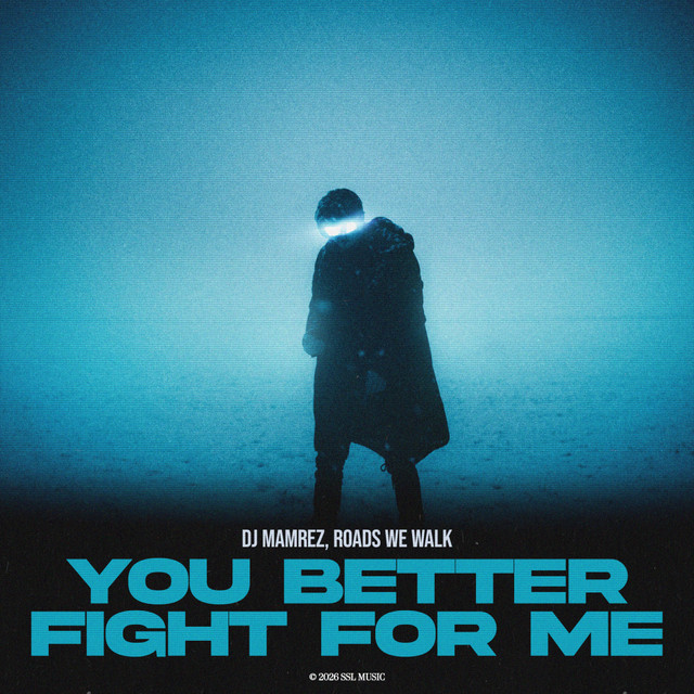DJ Mamrez, Roads We Walk – You Better Fight For Me