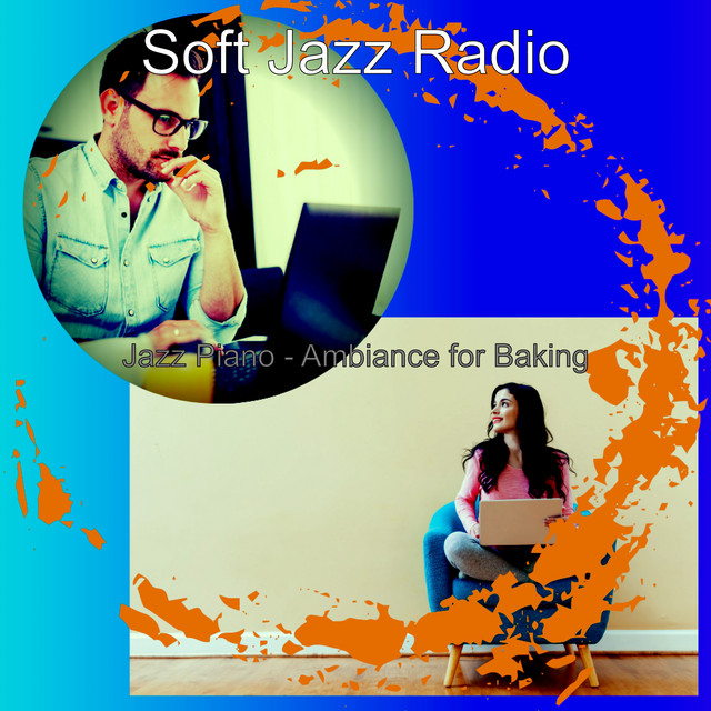 Jazz Piano - Ambiance for Baking - Album by Soft Jazz Radio | Spotify