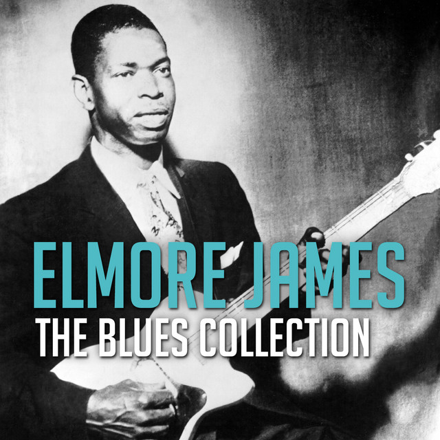 The Blues Collection: Elmore James - Album by Elmore James | Spotify