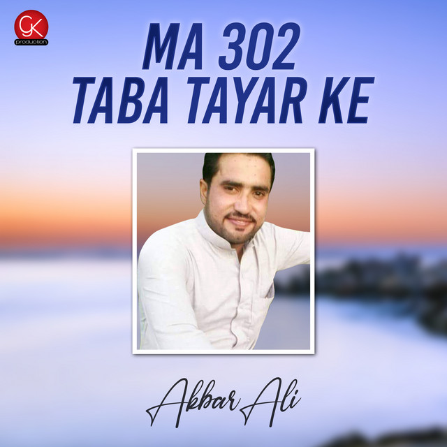 Ma 302 Taba Tayar Ke - Single - Single by Akbar Ali | Spotify