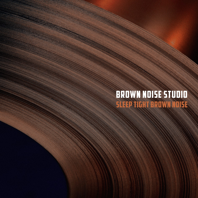 Sleep Tight Brown Noise by Brown Noise Studio