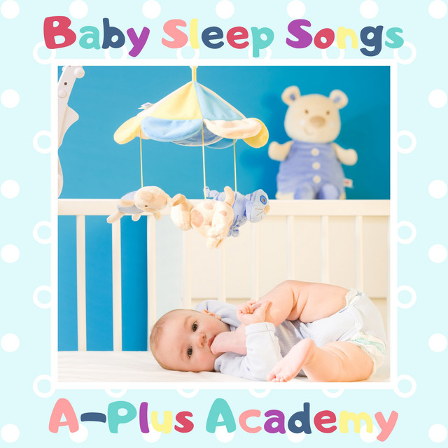 Baby Sleep Songs Album by APlus Academy Spotify