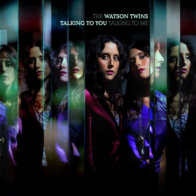 Talking To You, Talking To Me — The Watson Twins