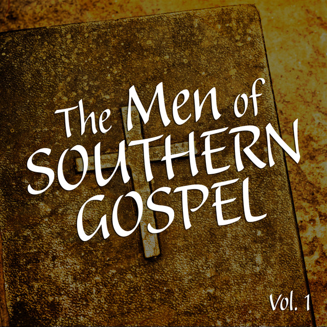 The Men of Southern Gospel Vol. 1