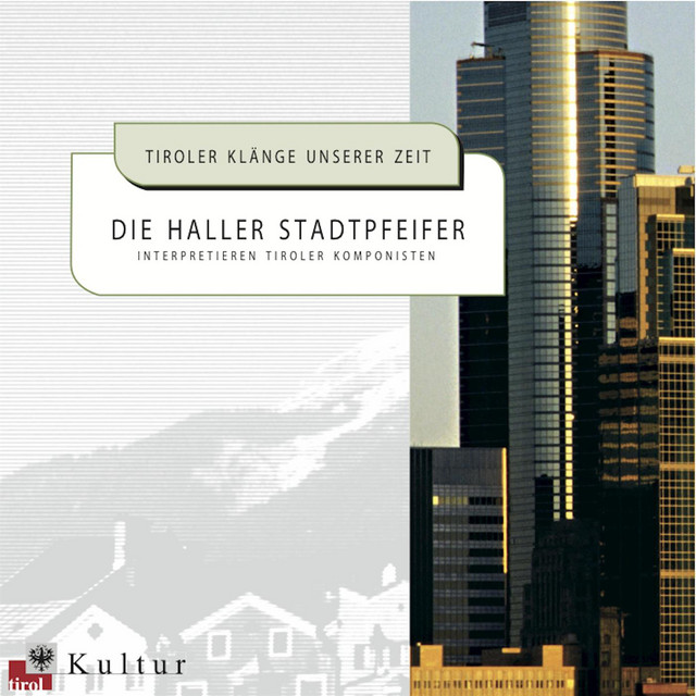 Tiroler Klänge unserer Zeit - Die Haller Stadtpfeifer interpretieren Tiroler Komponisten