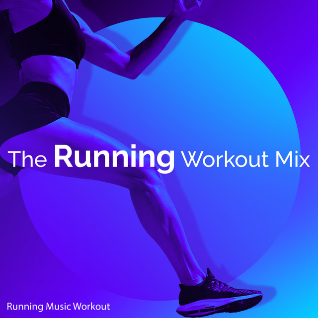 The Running Workout Mix - Album by Running Music Workout | Spotify