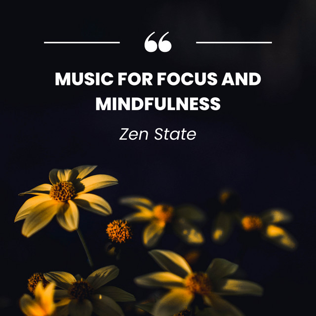 Zen State: Music for Focus and Mindfulness - Album by Music for Quiet ...