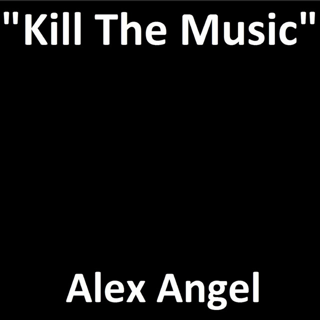 Обкладинка: Kill the Music — Alex Angel