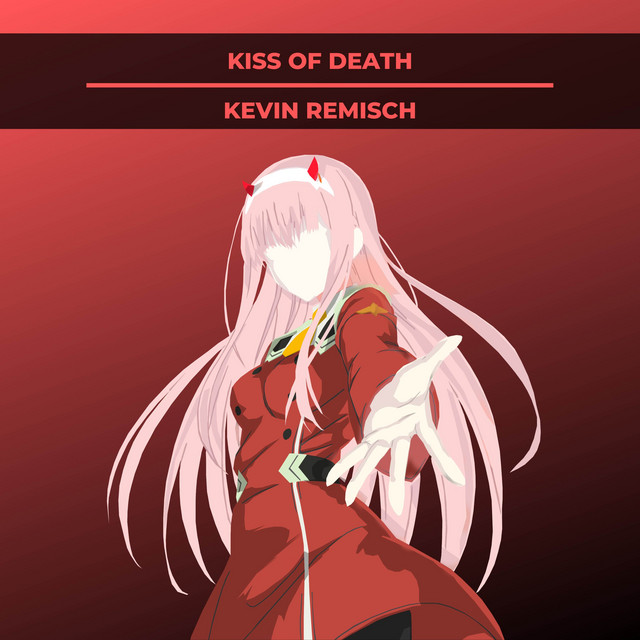 KISS OF DEATH (From “Darling In The FranXX“) - Single by Kevin