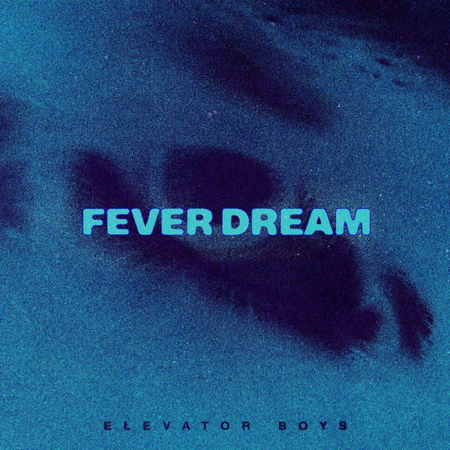 Fever Dream by Elevator Boys