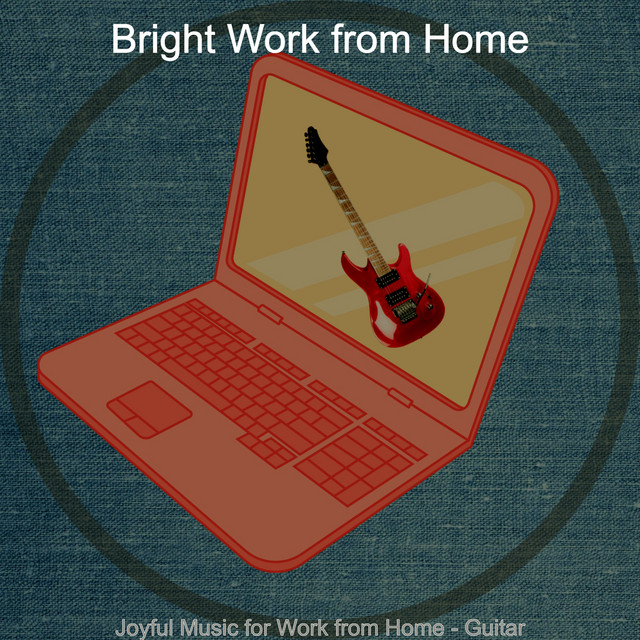 Joyful Music for Work from Home - Guitar - Album by Bright Work from ...