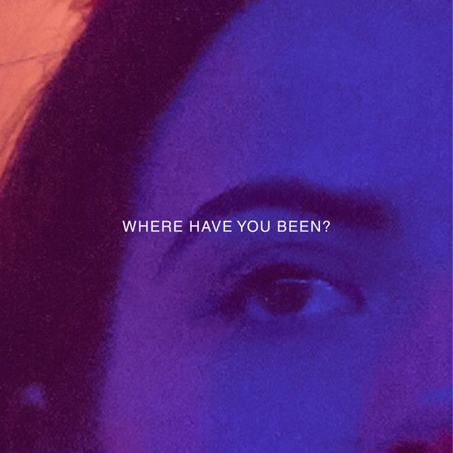 Where Have You Been?