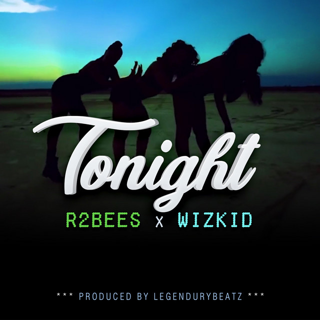 Album cover for Tonight (feat. Wizkid) by R2Bees