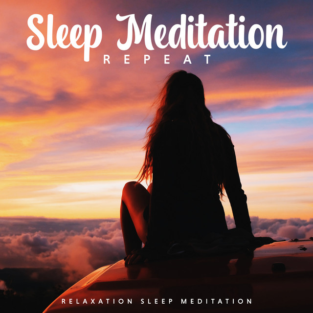 Sleep Meditation Repeat - Album by Relaxation Sleep Meditation | Spotify