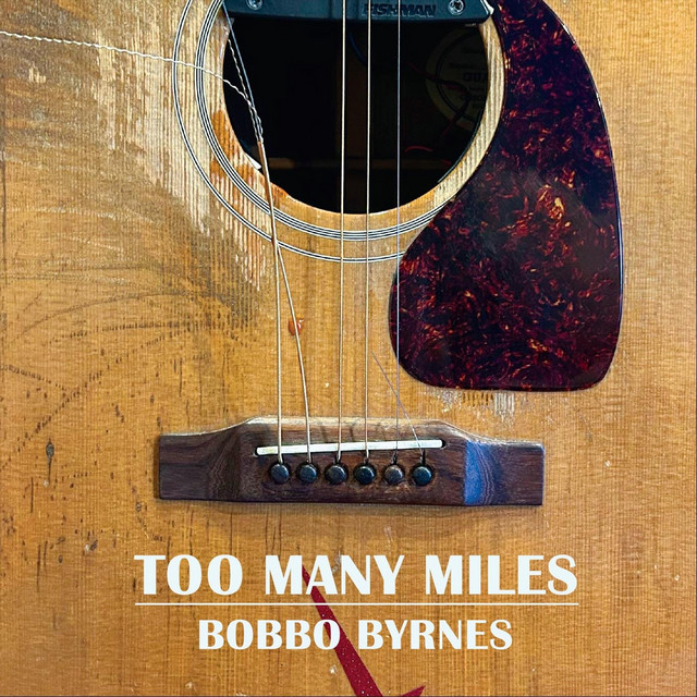 Bobbo Byrnes - Too Many Miles