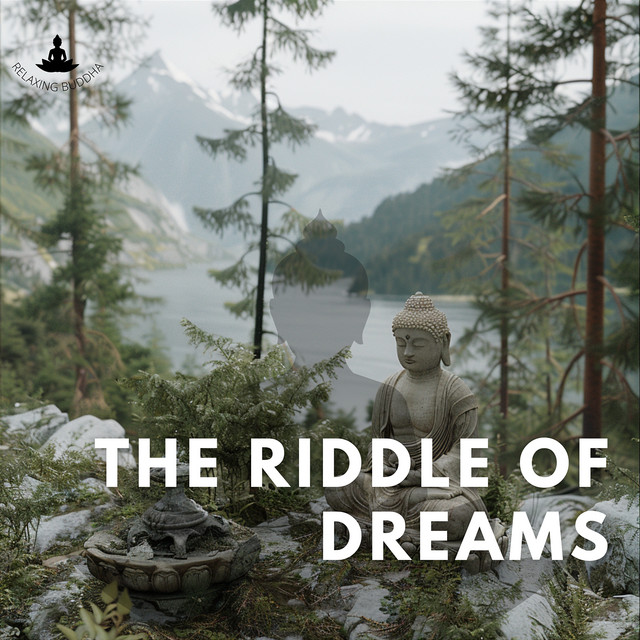 The Riddle of Dreams - Album by Relaxing Buddha | Spotify