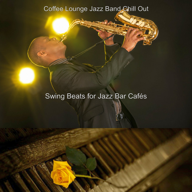 Swing Beats for Jazz Bar Cafés Album by Coffee Lounge Jazz Band Chill