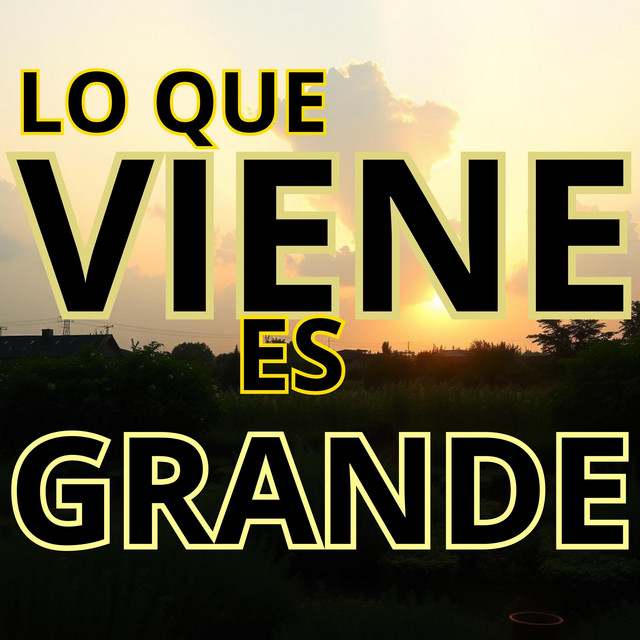 LO QUE VIENE ES GRANDE cover art