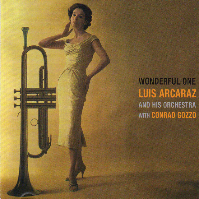 Wonderful One (with Conrad Gozzo) - Album by Luis Arcaraz | Spotify