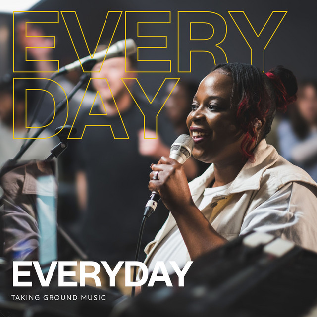 Everyday – Live by Taking Ground Music,Valencia Khumalo