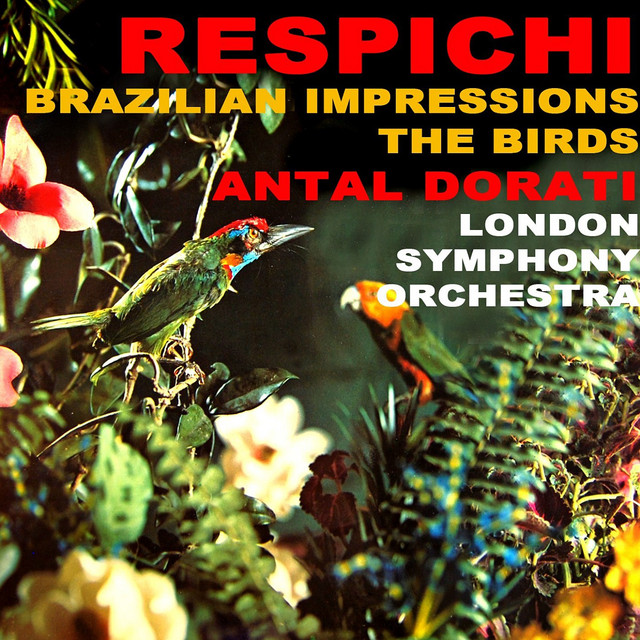 Respighi The Birds Brazilian Impressions - Album by Ottorino