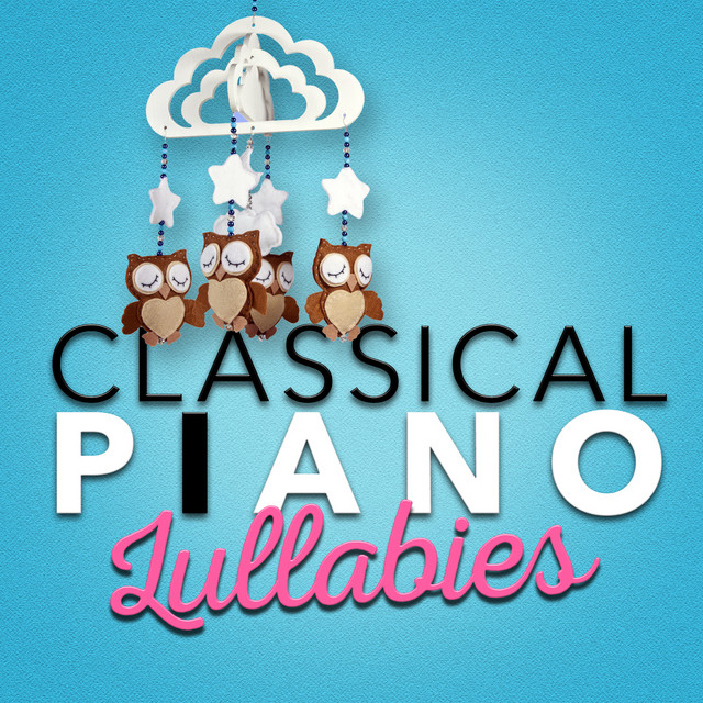 Classical Piano Lullabies by Classical Lullabies