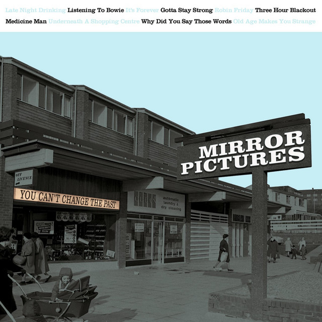 You Can t Change The Past Album By Mirror Pictures Spotify