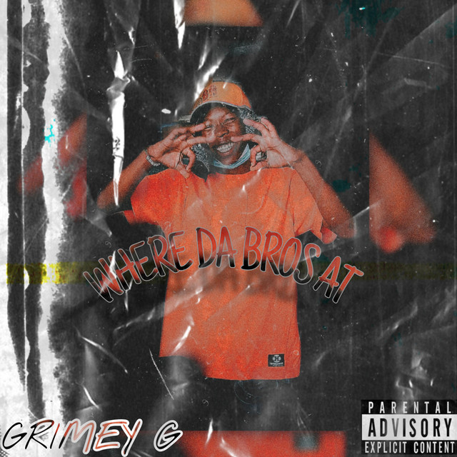 Where Da Bros At - song and lyrics by Grimey Gee | Spotify