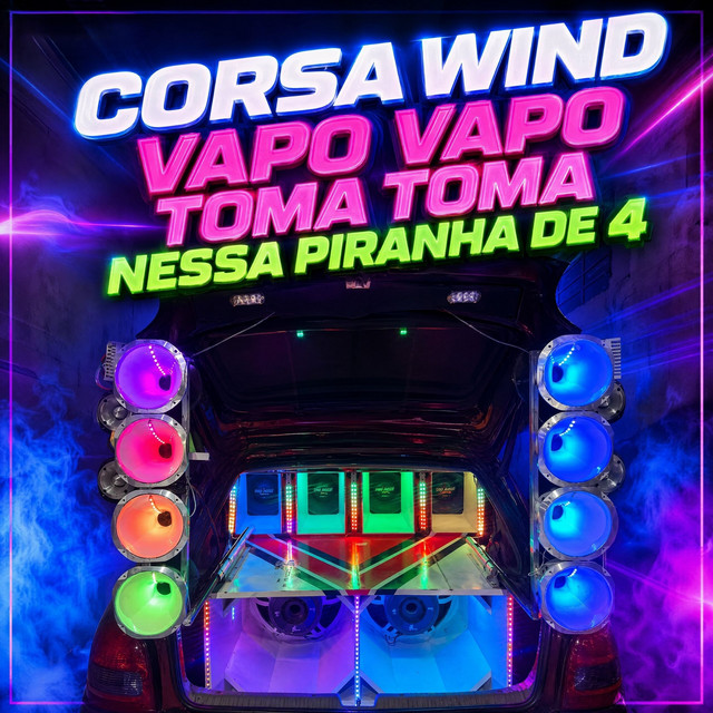 Corsa wind Vapo Vapo Toma Toma nessa piranha de 4