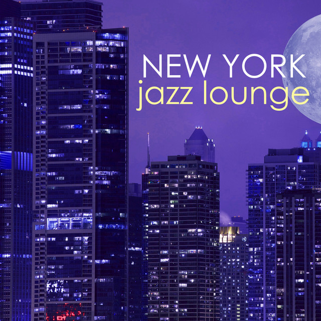 New York Jazz Lounge Collection - Album by New York Jazz Lounge