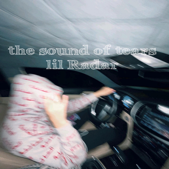 The Sound Of Tears - Single by Lil Radar | Spotify