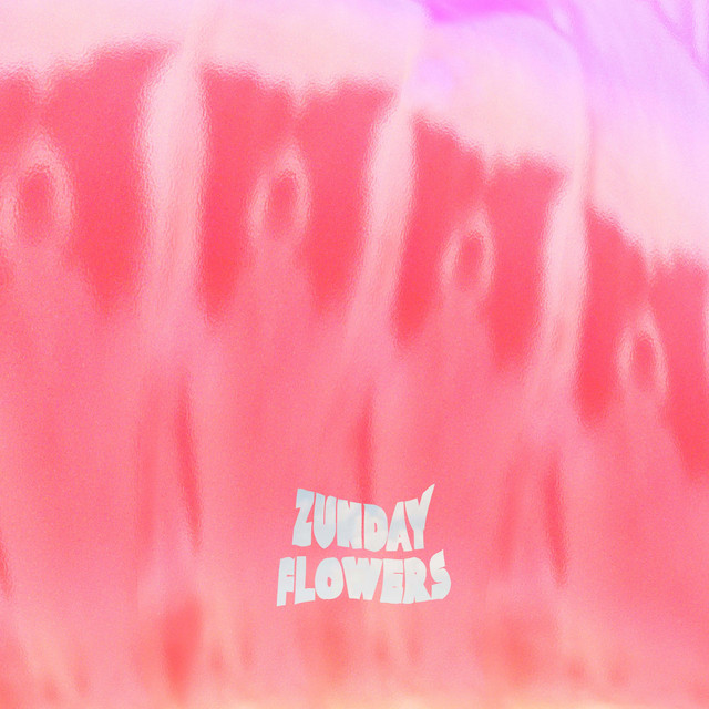 ZUNDAY FLOWERS cover art