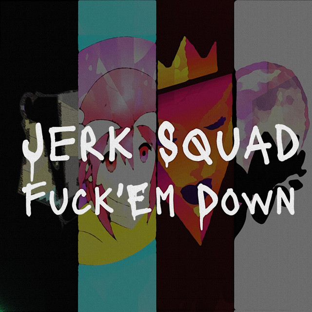 Jerk Squad (Fuck'Em Down) - song and lyrics by Usato Kanami ...