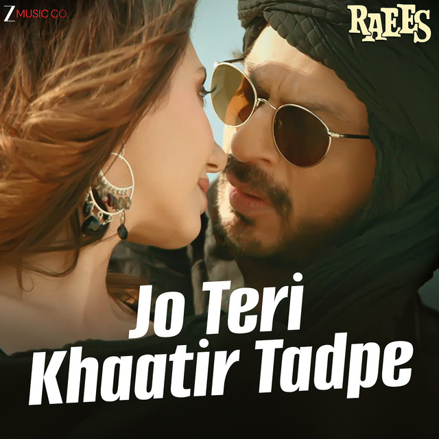 Jo Teri Khaatir Tadpe (From "Raees")