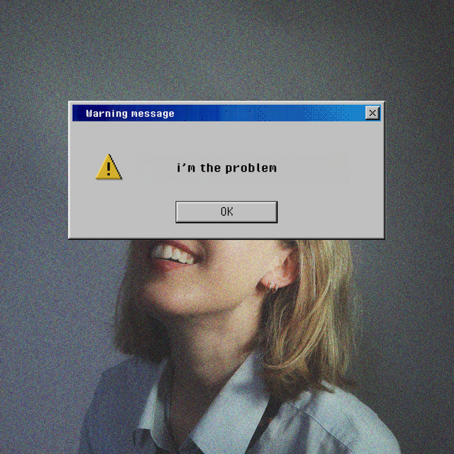 i'm the problem