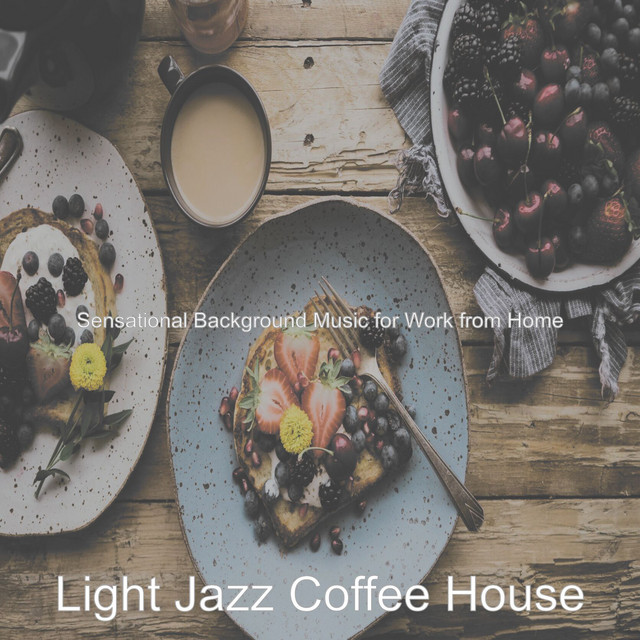 Sensational Background Music for Work from Home - Album by Light Jazz ...
