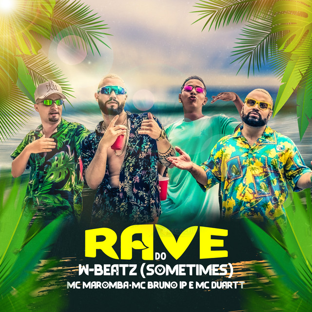 Rave do W-Beatz - Sometimes (feat. Mc Maromba, MC Bruno IP & MC Duartt) - Remix